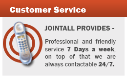 JointAll provides - Professional and friendly service 7 Days a week, on top of that we are always contactable 24/7.