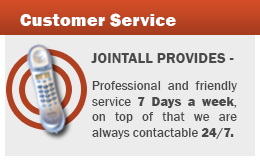 JointAll provides - Professional and friendly service 7 Days a week, on top of that we are always contactable 24/7